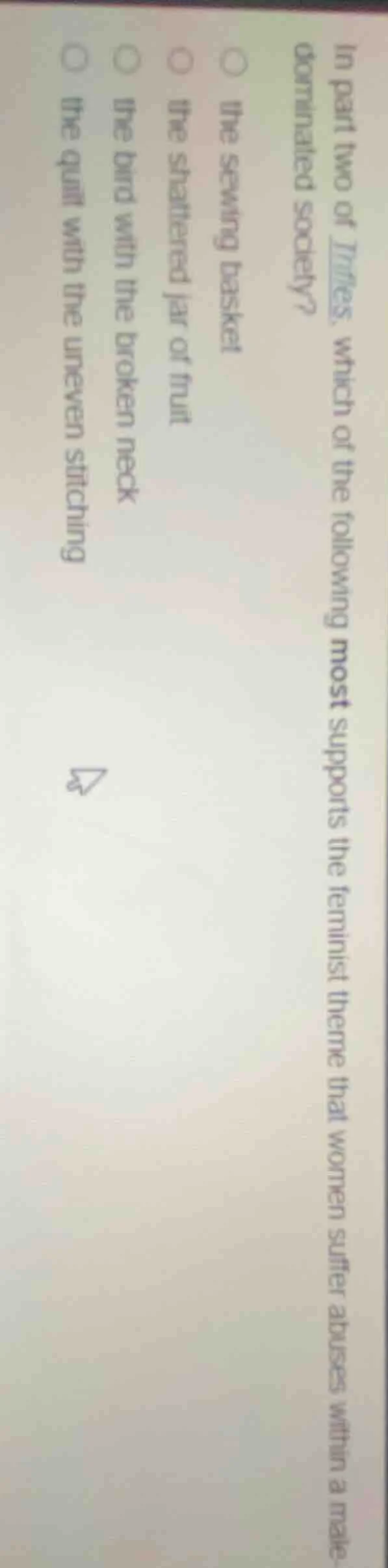 in part two of *trifles*, which of the following most supports the femi…