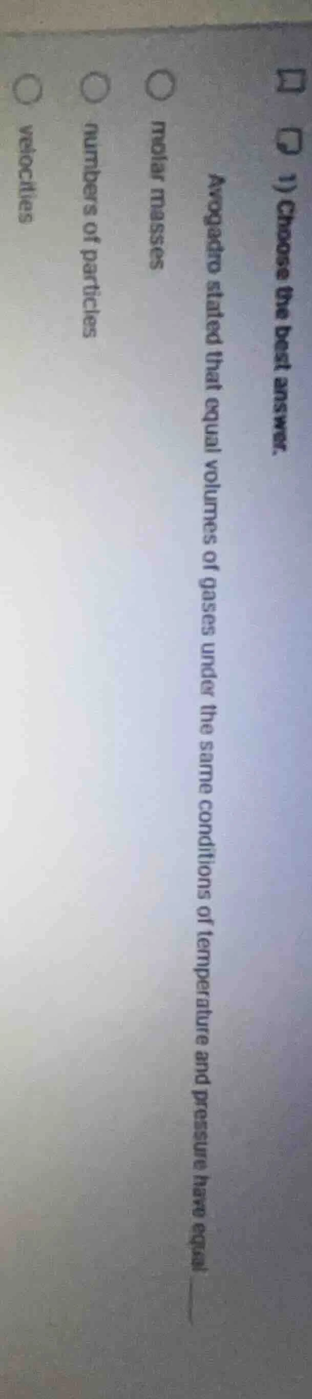 1) choose the best answer. avogadro stated that equal volumes of gases …