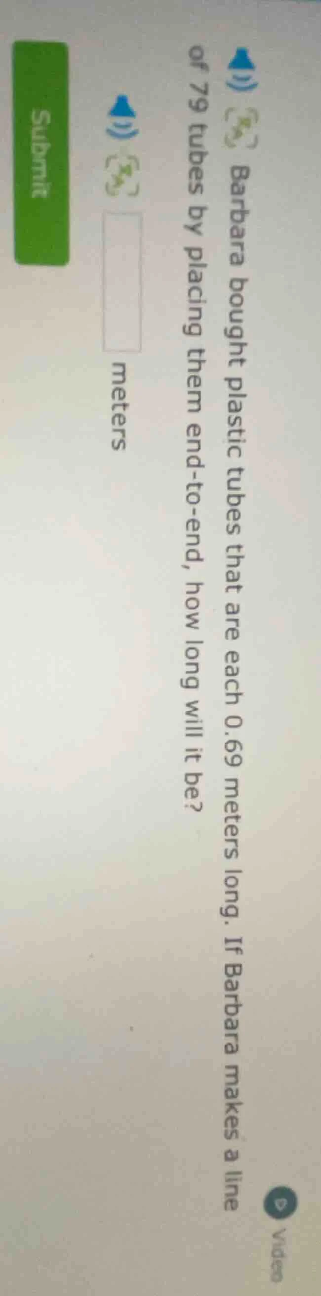 1) barbara bought plastic tubes that are each 0.69 meters long. if barb…