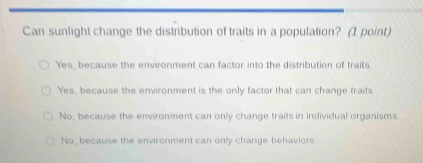 can sunlight change the distribution of traits in a population? (1 poin…