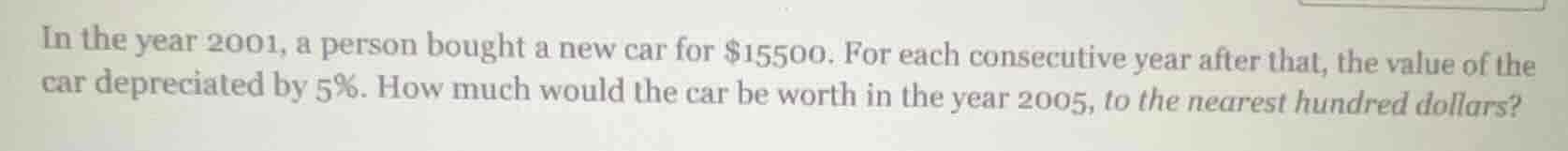 in the year 2001, a person bought a new car for $15500. for each consec…