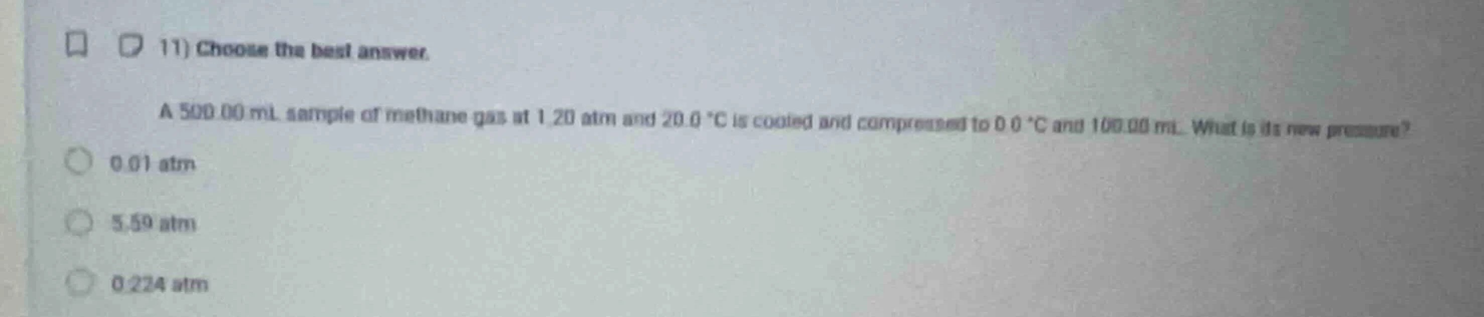 11) choose the best answer. a 500.00 ml sample of methane gas at 1.20 a…