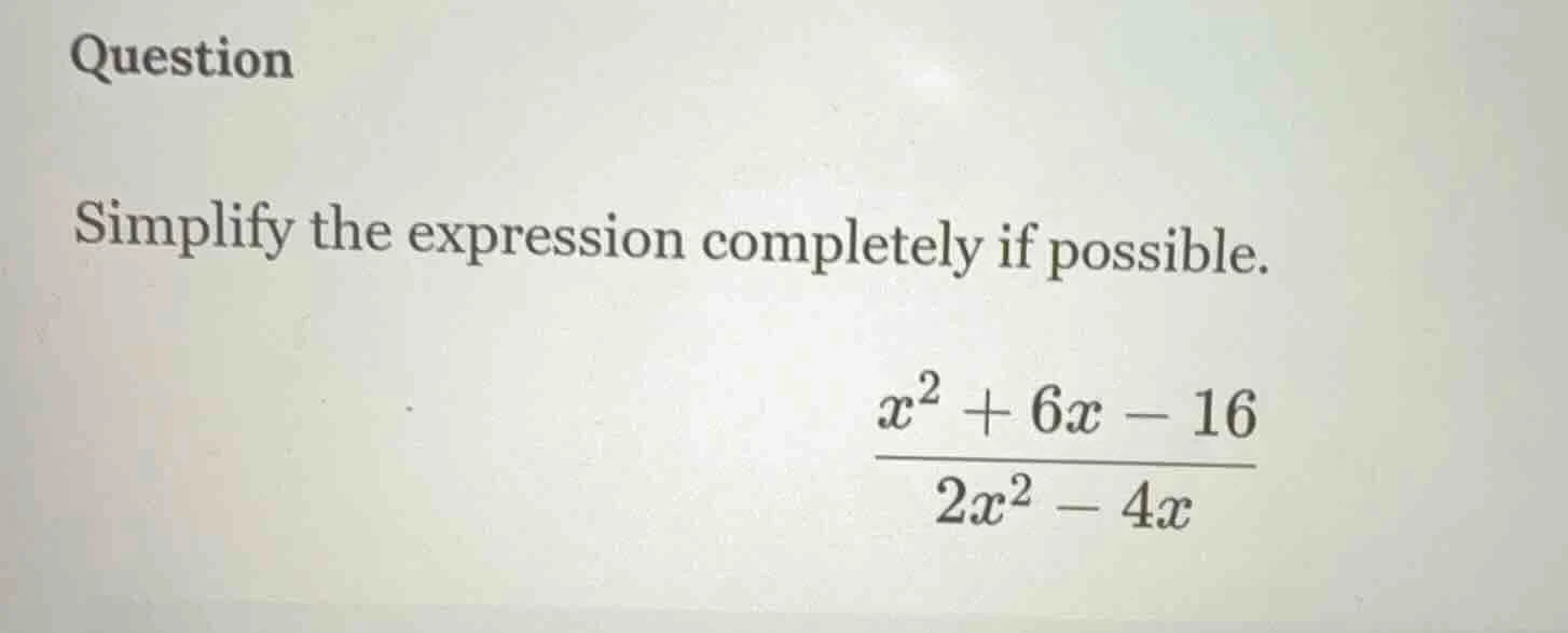 question simplify the expression completely if possible. $\frac{x^{2}+6…