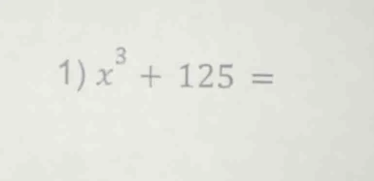 1) $x^{3}+125=$