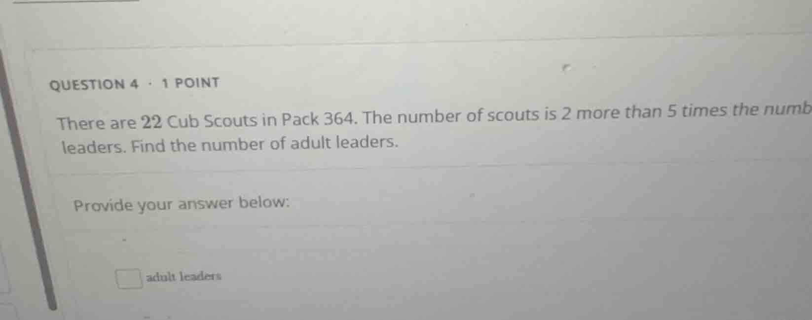 question 4 · 1 point there are 22 cub scouts in pack 364. the number of…