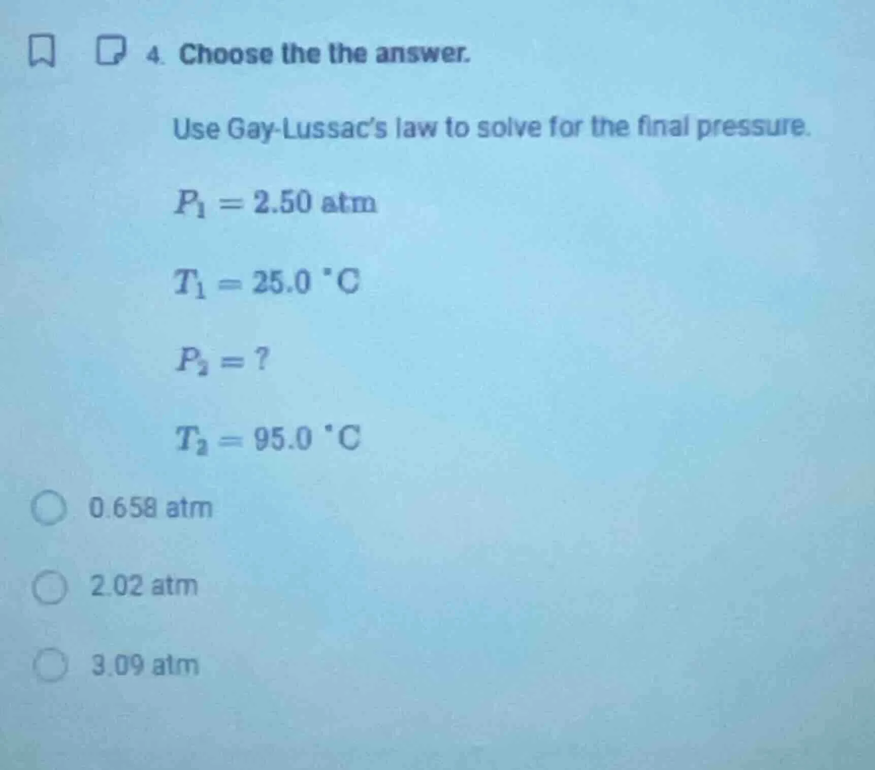 4. choose the the answer. use gay-lussacs law to solve for the final pr…