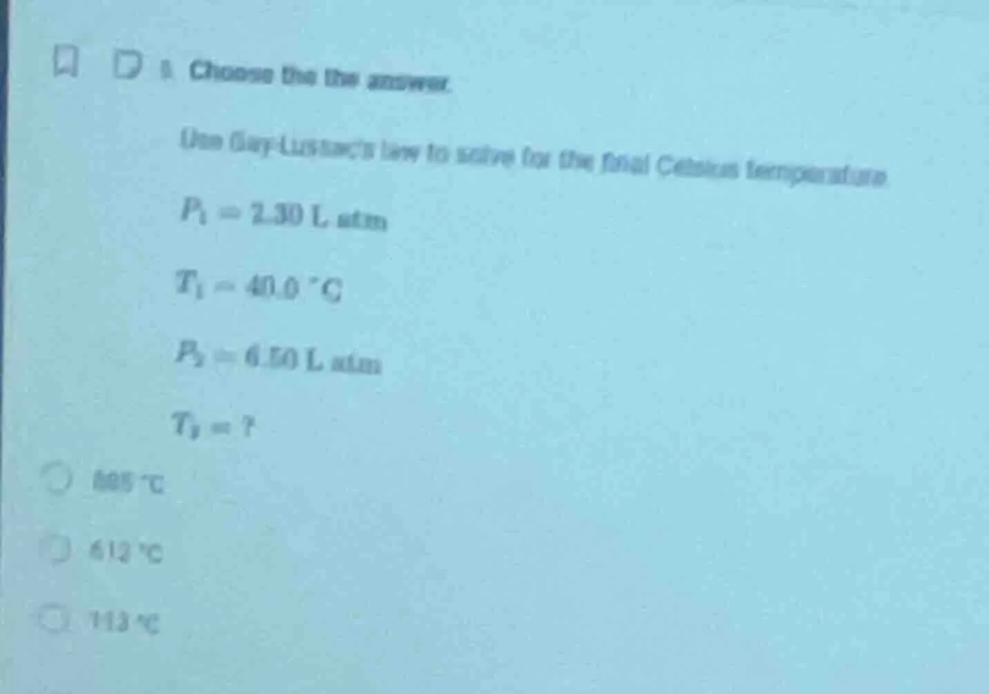 1. choose the answer. use gay-lussacs law to solve for the final celsiu…