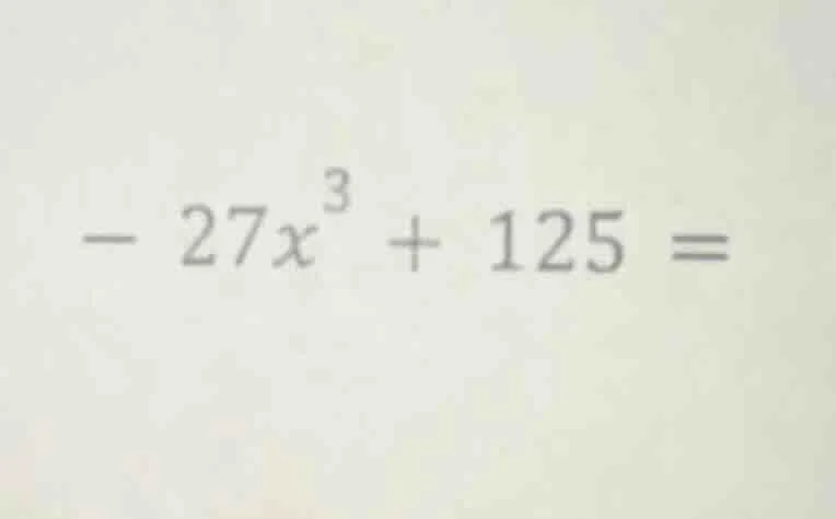 $-27x^{3}+125=$