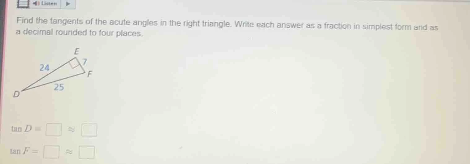 find the tangents of the acute angles in the right triangle. write each…