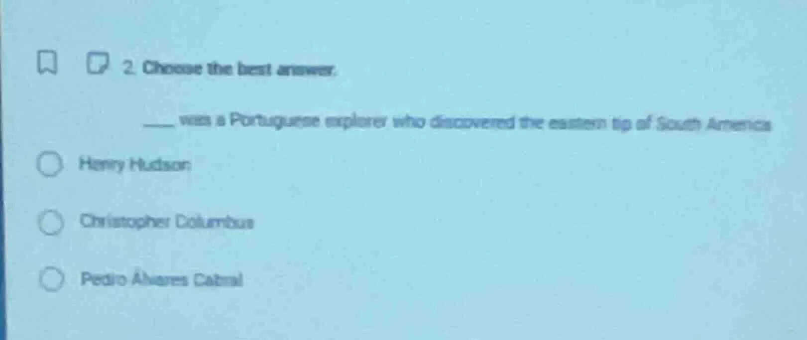 2. choose the best answer. ____ was a portuguese explorer who discovere…