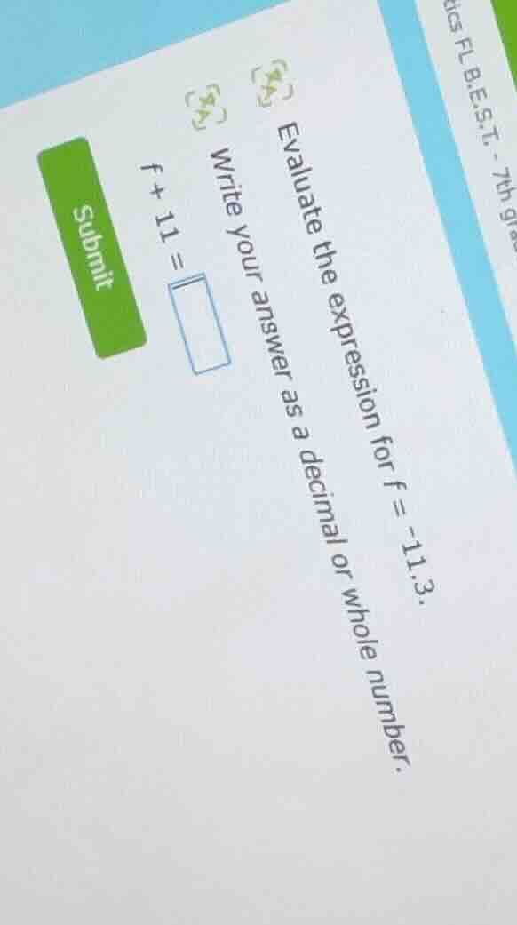 evaluate the expression for $f = -11.3$. write your answer as a decimal…