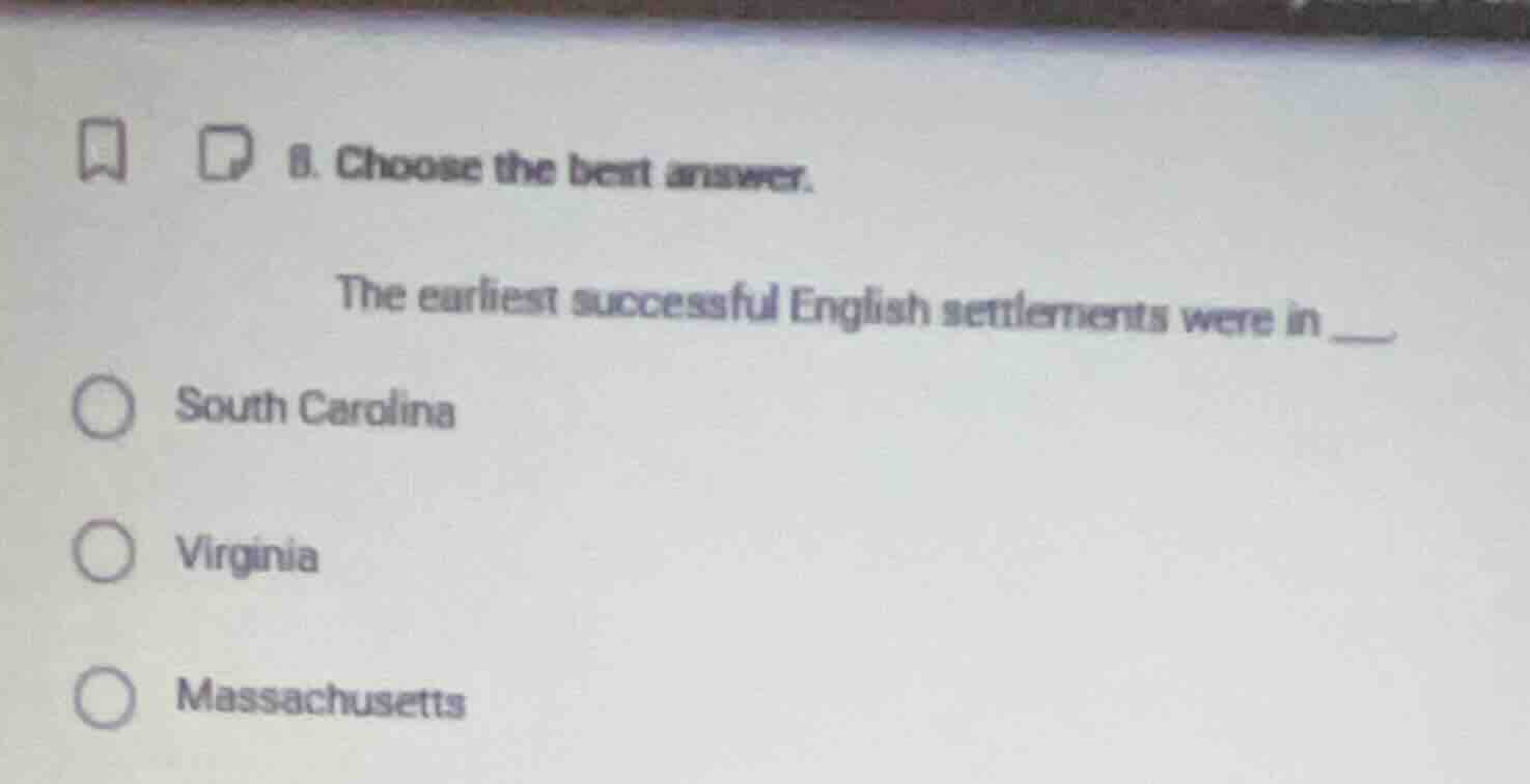 8. choose the best answer. the earliest successful english settlements …