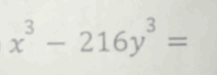 $x^{3}-216y^{3}=$