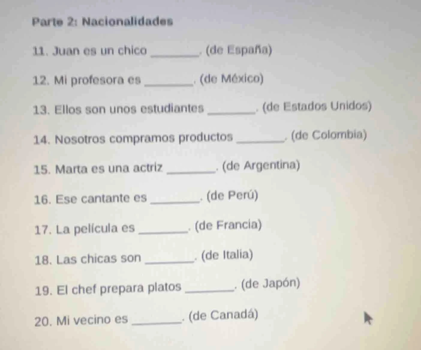 parte 2: nacionalidades 11. juan es un chico ________. (de españa) 12. …