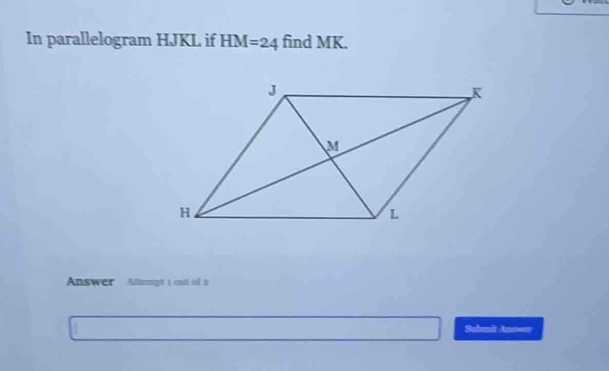 in parallelogram hjkl if hm=24 find mk. answer attempt 1 out of 2