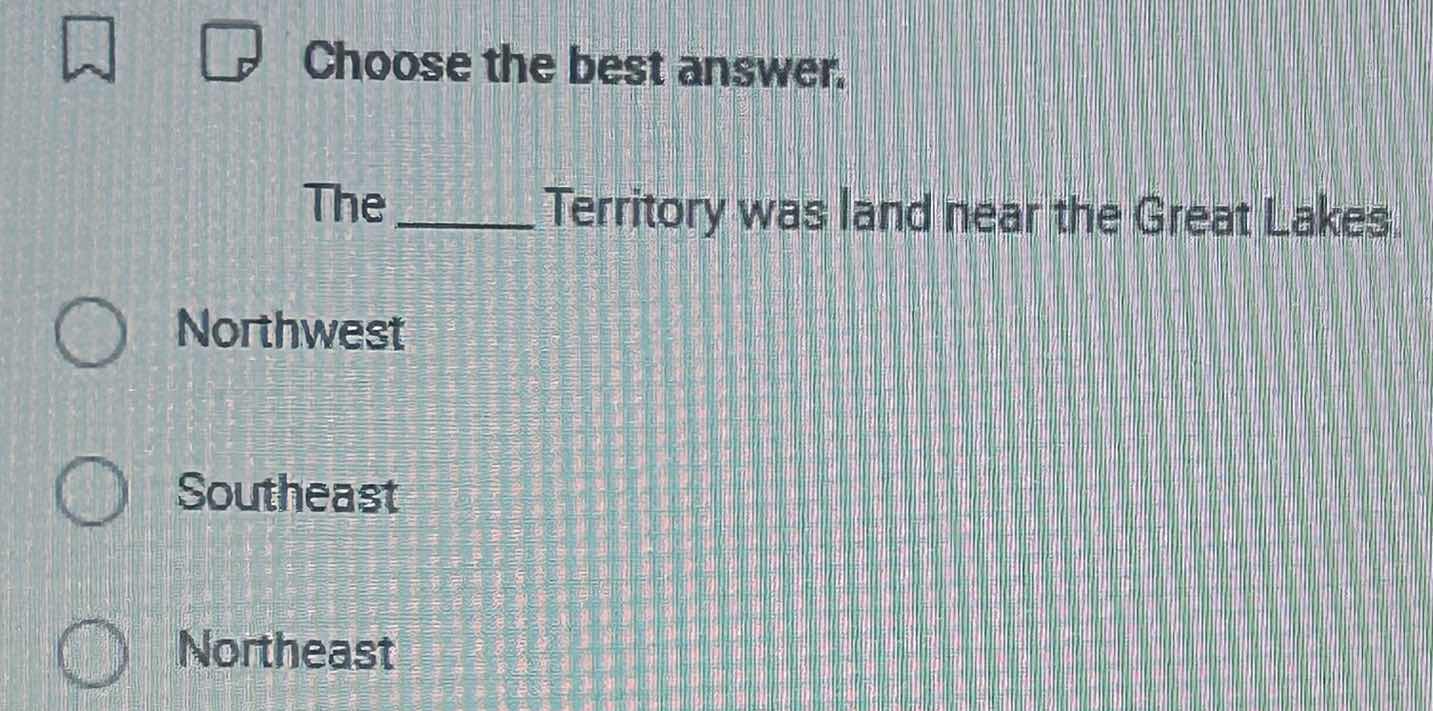 choose the best answer. the ______ territory was land near the great la…