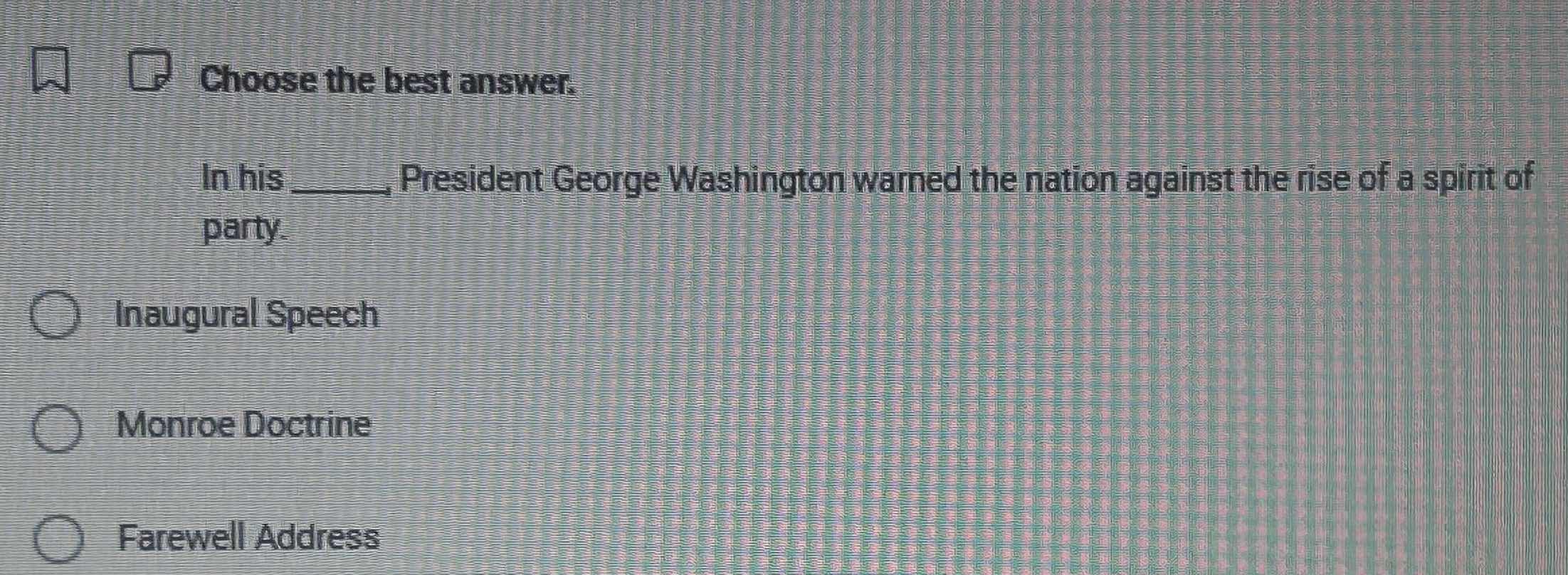 choose the best answer. in his ______, president george washington warn…