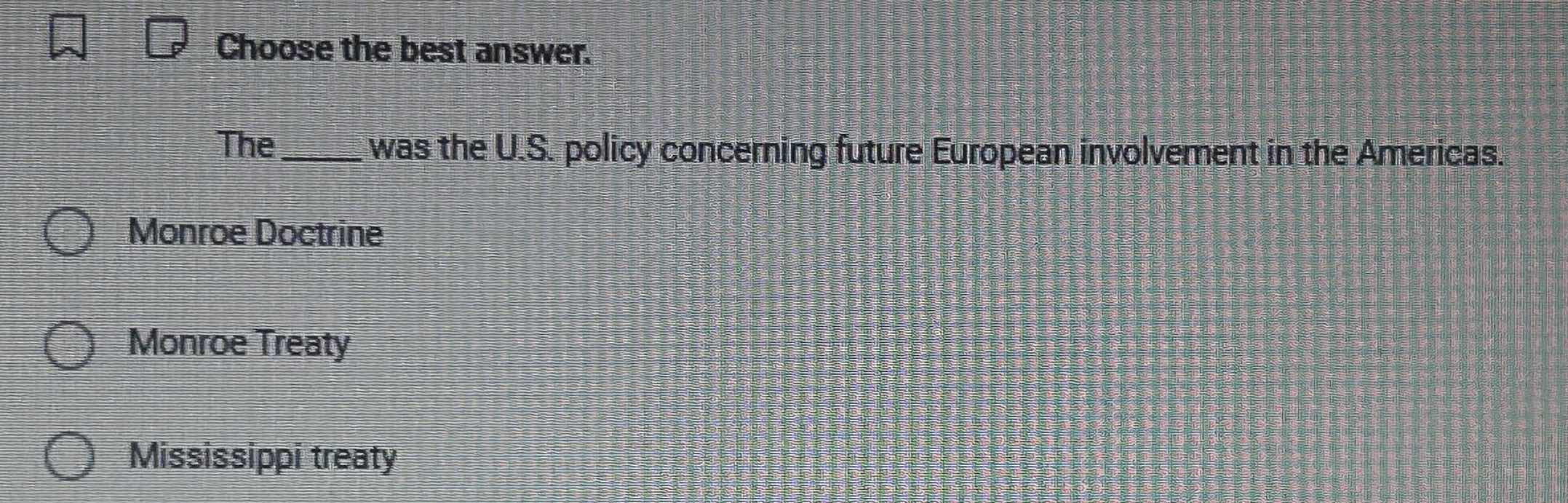 choose the best answer. the ______ was the u.s. policy concerning futur…