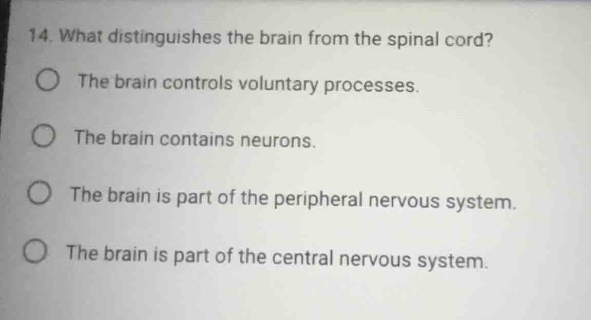 14. what distinguishes the brain from the spinal cord? the brain contro…