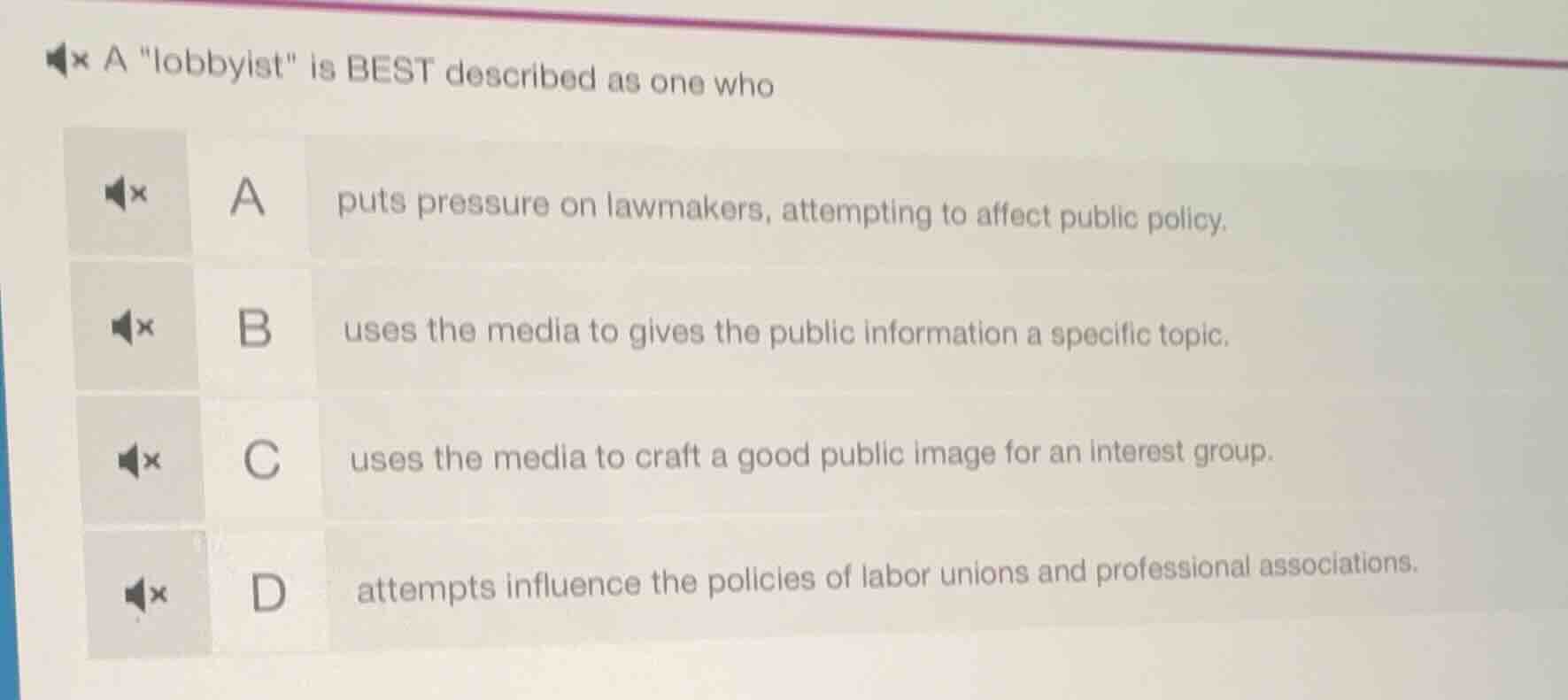 a \lobbyist\ is best described as one who a puts pressure on lawmakers,…