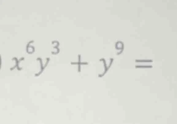 $x^{6}y^{3}+y^{9}=$