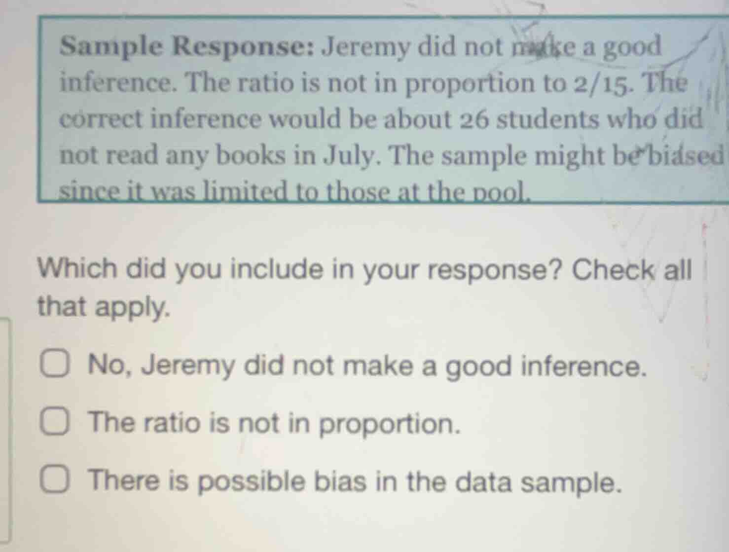 sample response: jeremy did not make a good inference. the ratio is not…