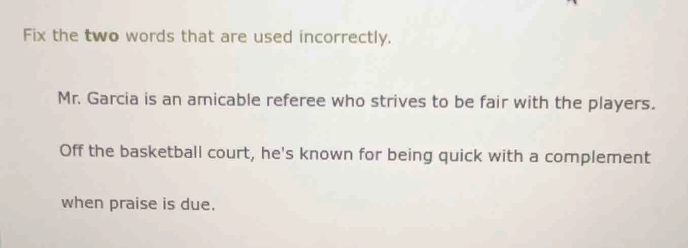 fix the two words that are used incorrectly. mr. garcia is an amicable …