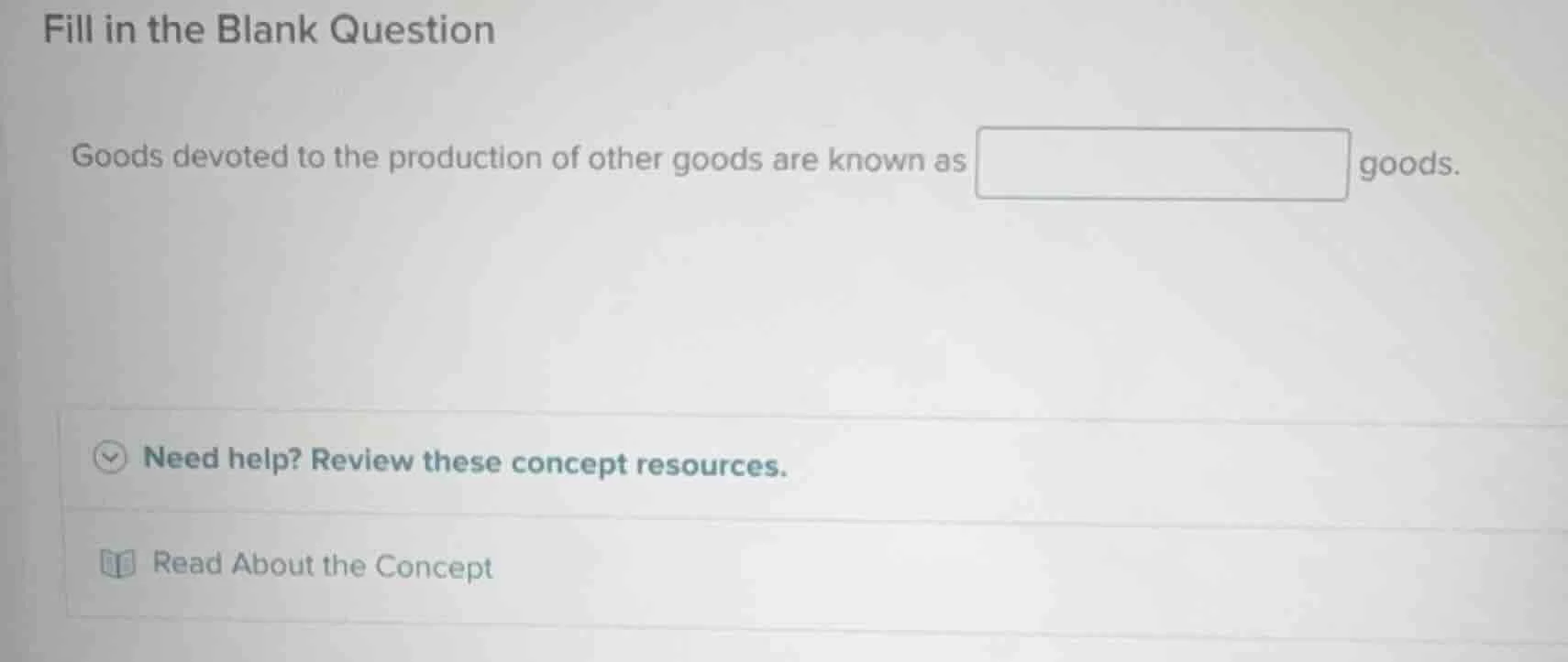 fill in the blank question goods devoted to the production of other goo…