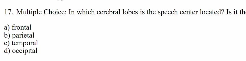 17. multiple choice: in which cerebral lobes is the speech center locat…