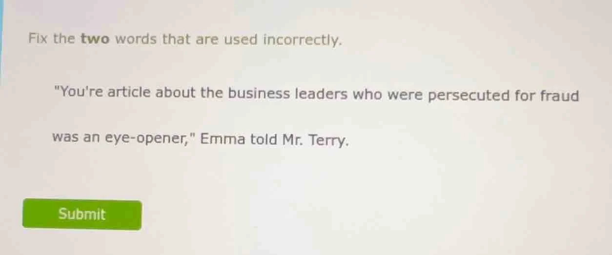 fix the two words that are used incorrectly. \youre article about the b…