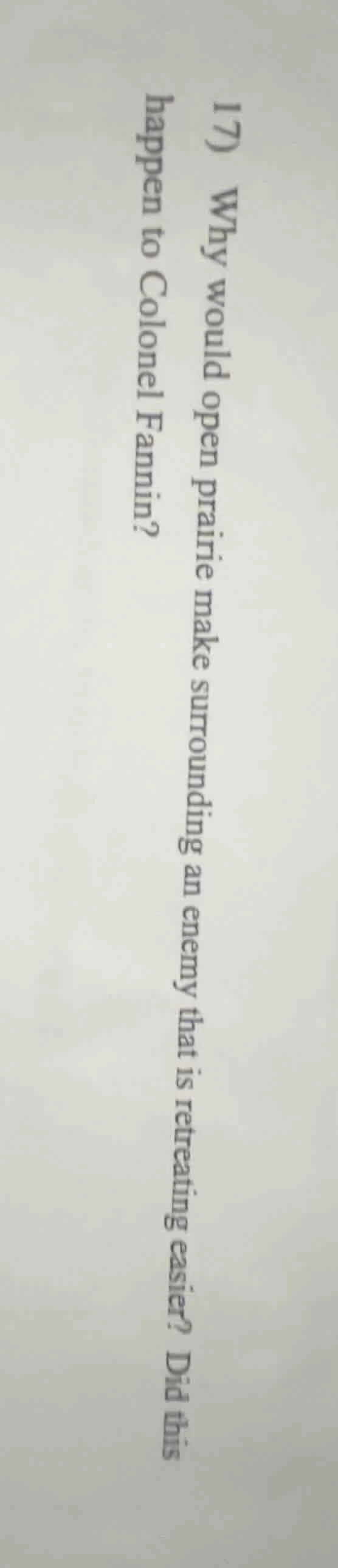 17) why would open prairie make surrounding an enemy that is retreating…