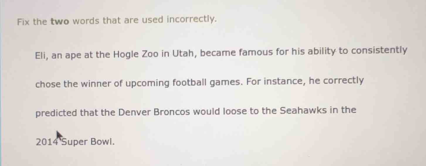 fix the two words that are used incorrectly. eli, an ape at the hogle z…