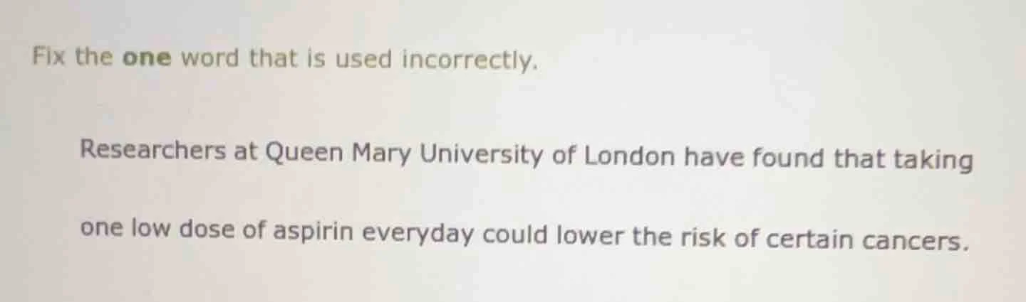 fix the one word that is used incorrectly. researchers at queen mary un…