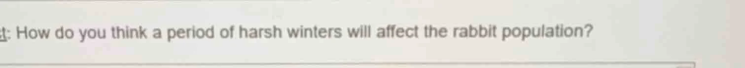 how do you think a period of harsh winters will affect the rabbit popul…