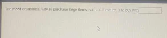 the most economical way to purchase large items, such as furniture, is …