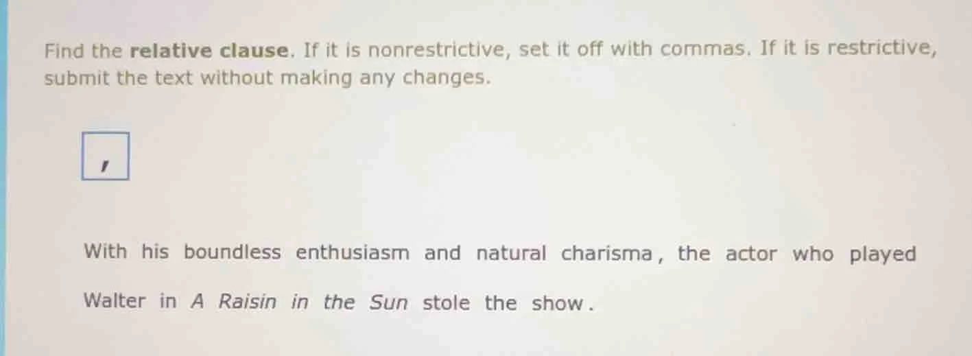 find the relative clause. if it is nonrestrictive, set it off with comm…