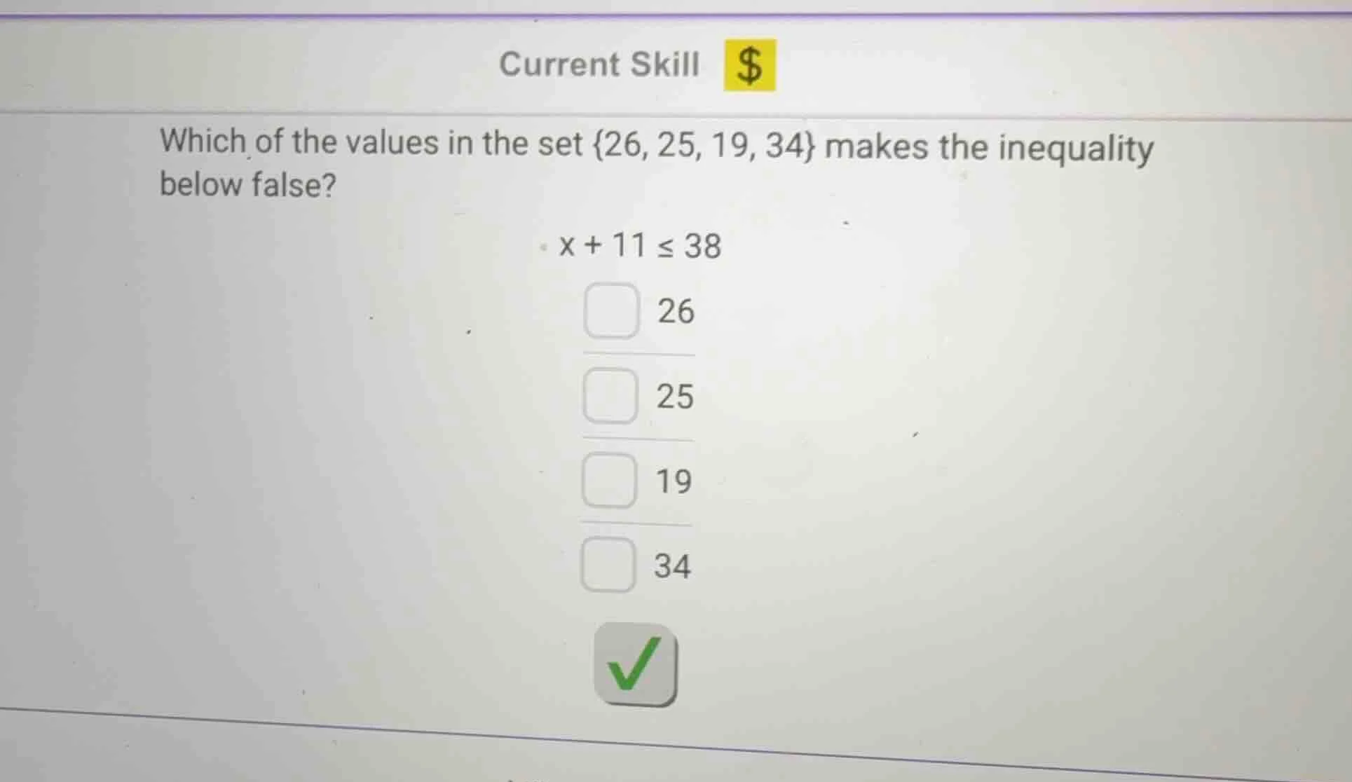 current skill $ which of the values in the set {26, 25, 19, 34} makes t…