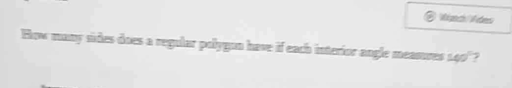 how many sides does a regular polygon have if each interior angle measu…