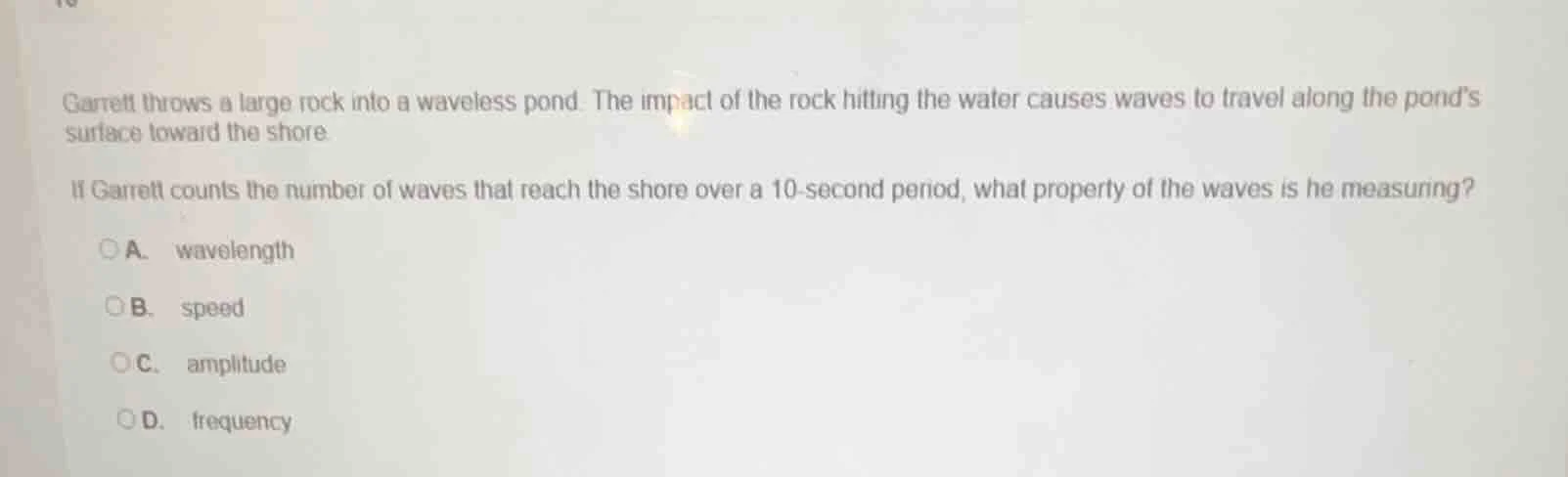 garrett throws a large rock into a waveless pond. the impact of the roc…