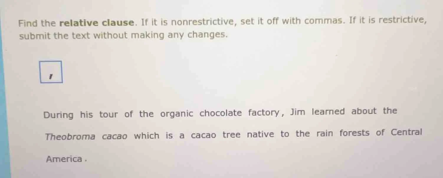 find the relative clause. if it is nonrestrictive, set it off with comm…