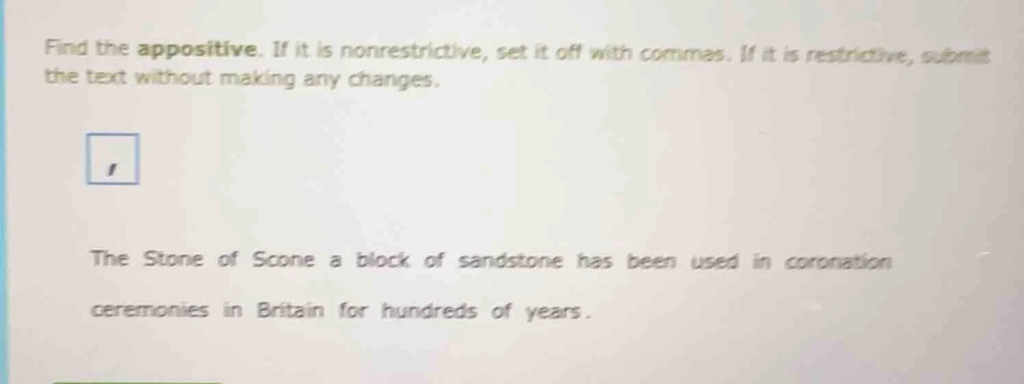 find the appositive. if it is nonrestrictive, set it off with commas. i…