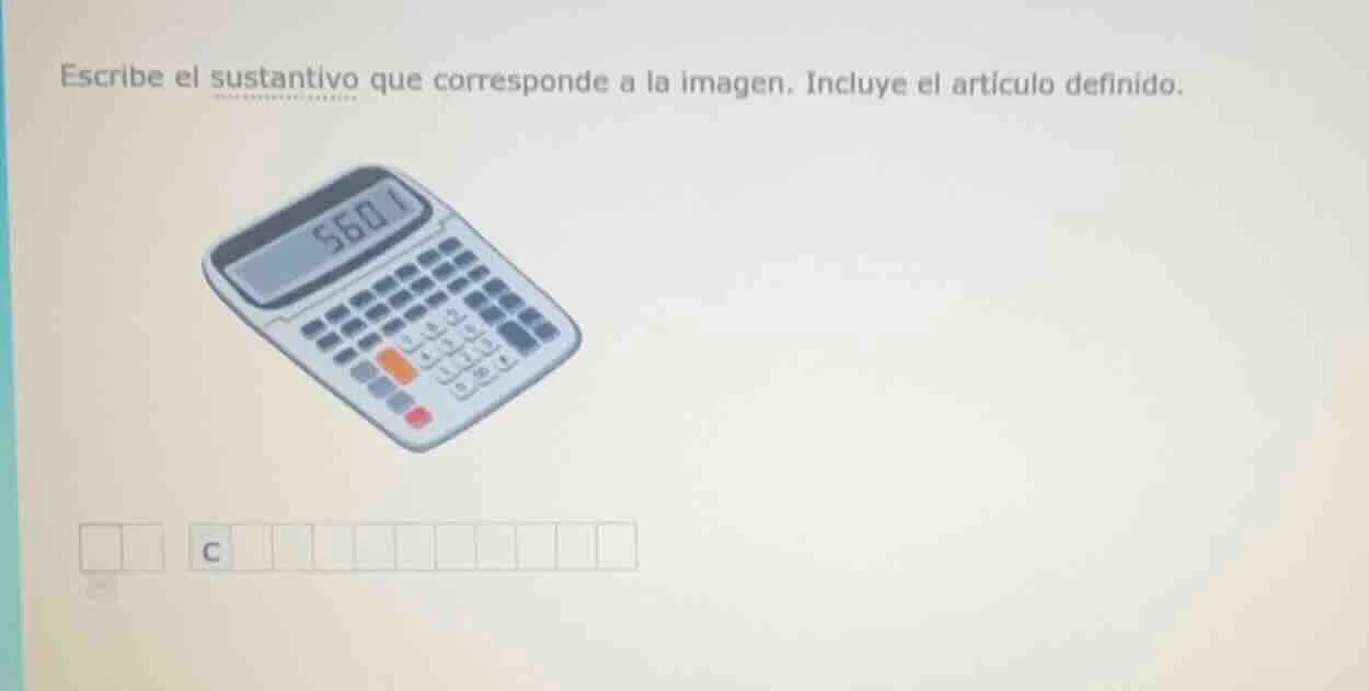 escribe el sustantivo que corresponde a la imagen. incluye el artículo …