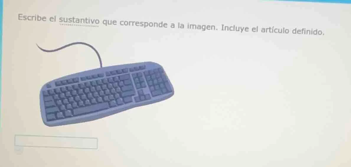 escribe el sustantivo que corresponde a la imagen. incluye el artículo …