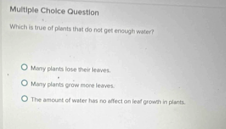 multiple choice question which is true of plants that do not get enough…