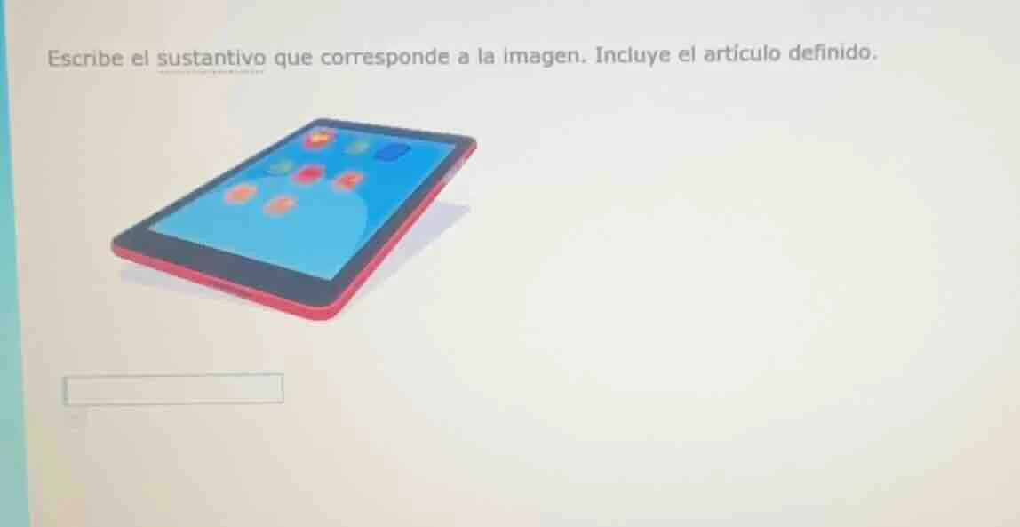 escribe el sustantivo que corresponde a la imagen. incluye el artículo …