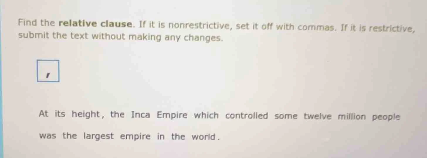 find the relative clause. if it is nonrestrictive, set it off with comm…