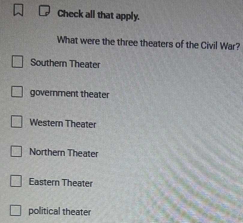 check all that apply. what were the three theaters of the civil war? so…