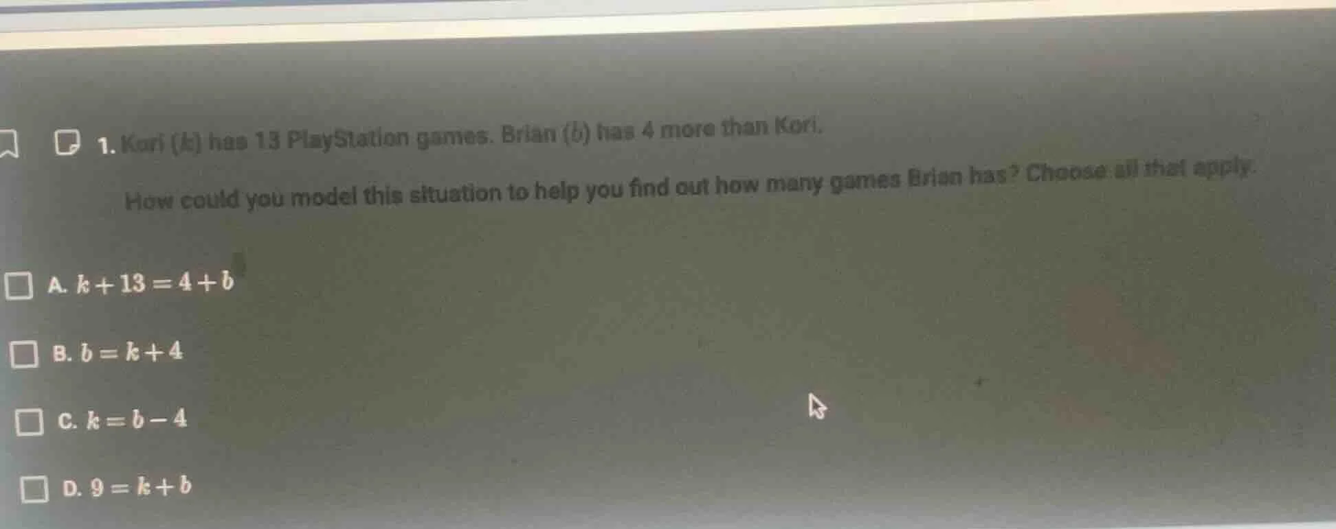 1. kori (k) has 13 playstation games. brian (b) has 4 more than kori. h…