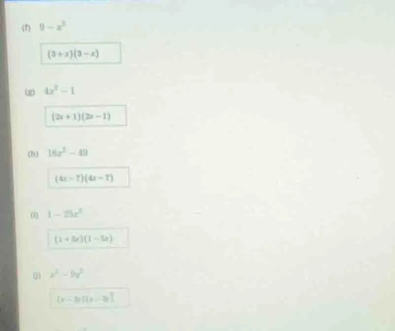 (h) $9 - x^{2}$ $(3+x)(3-x)$ (i) $4x^{2} - 1$ $(2x+1)(2x-1)$ (j) $16x^{…
