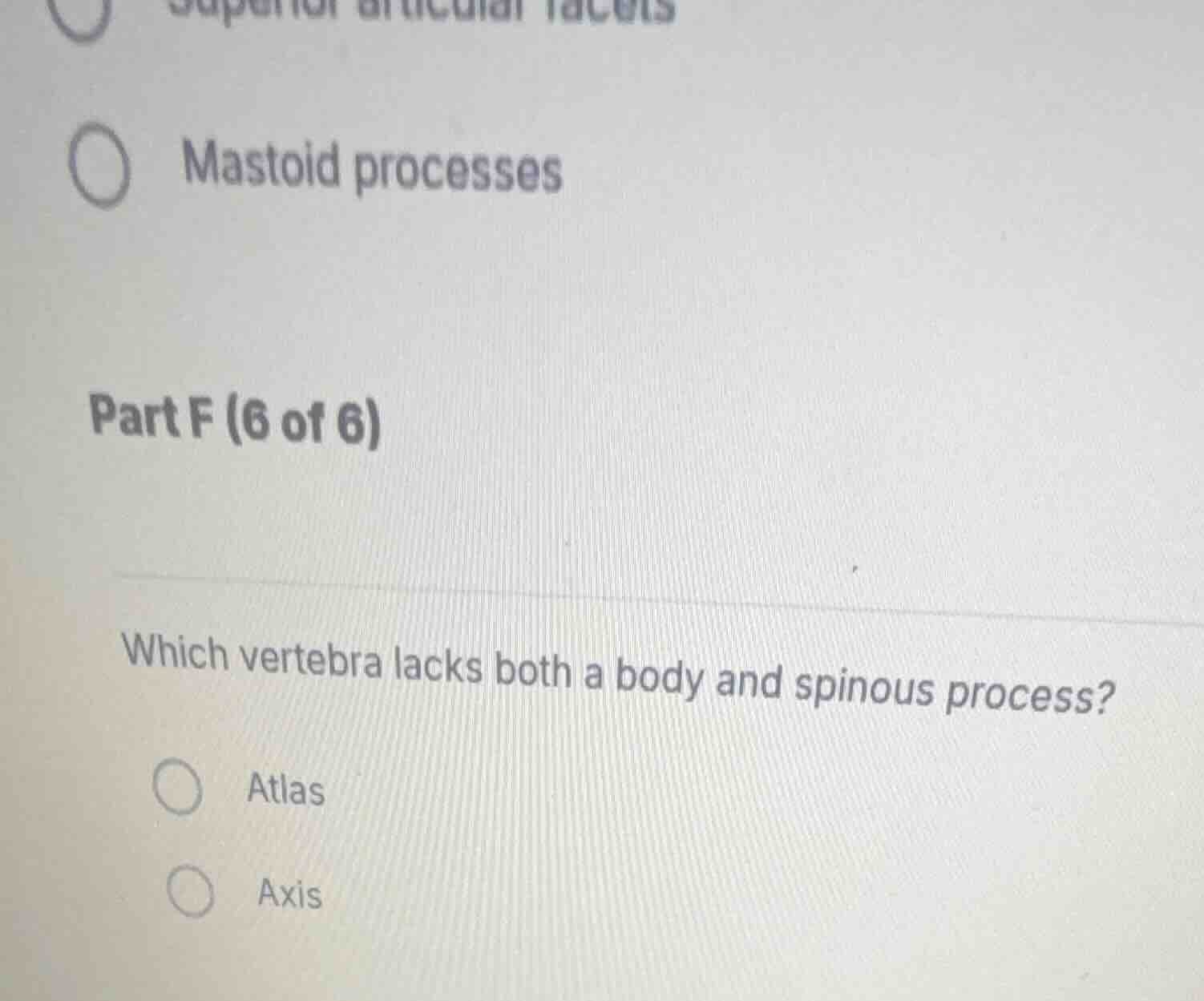 superior articular facetsmastoid processespart f (6 of 6)which vertebra…
